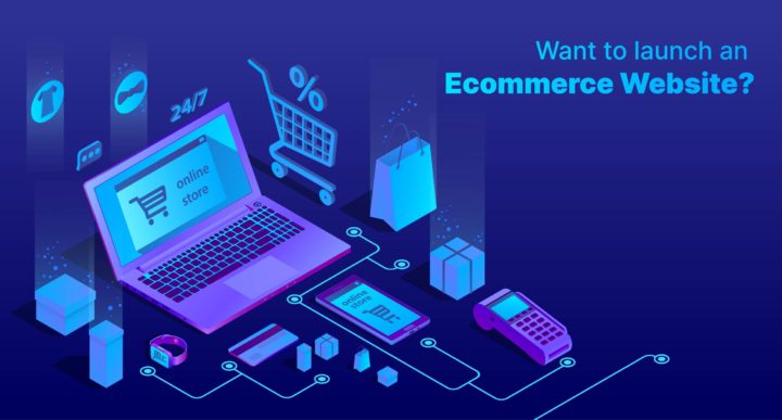 Want to launch an Ecommerce Website?